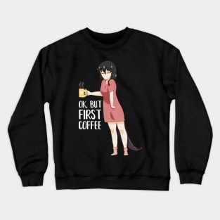 First Coffee, Funny Coffee lover, Anime Girl Crewneck Sweatshirt